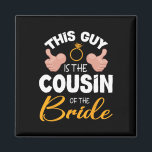 Dieser Typ ist der Cousin der Hochzeit des Brautga Magnet<br><div class="desc">Dieser Typ ist der Cousin der Hochzeitsfeier der Braut</div>