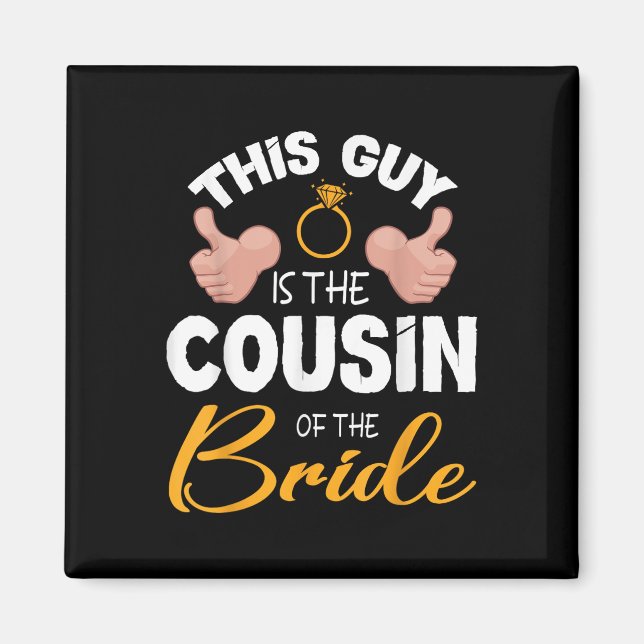 Dieser Typ ist der Cousin der Hochzeit des Brautga Magnet (Vorne)
