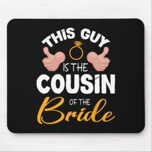 Dieser Typ ist der Cousin der Hochzeit des Brautga Mousepad