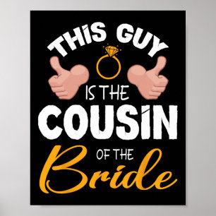 Dieser Typ ist der Cousin der Hochzeit des Brautga Poster