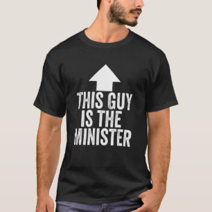 Dieser Typ ist der Ministerpräsident, der auf Hoch T-Shirt