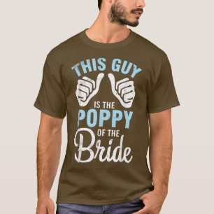 Dieser Typ ist der Mohn der Braut Groom Mann W T-Shirt