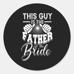 Dieser Typ ist der Vater der Braut und Gr Runder Aufkleber