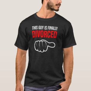 Dieser Typ ist endlich Scheidung aufgelöst T-Shirt