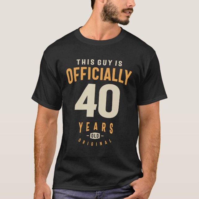 Dieser Typ ist offiziell 40 Jahre alt - 40 Jahre a T-Shirt (Vorderseite)