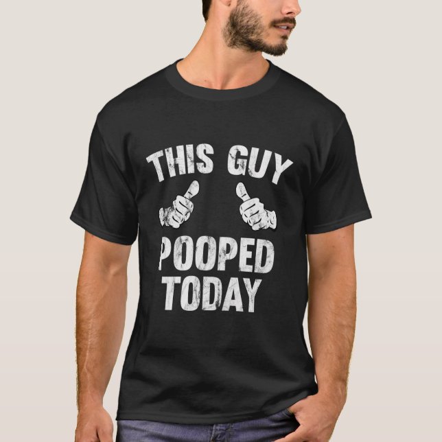 Dieser Typ Kackte heute Funny T-Shirt (Vorderseite)