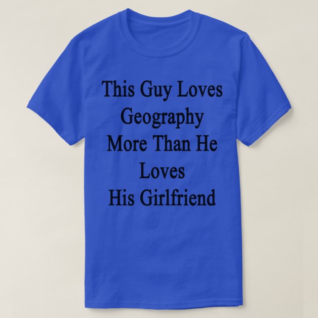 Dieser Typ Liebe Geografie mehr als er seine Gi Li T-Shirt (Design vorne)