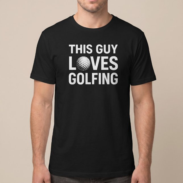 Dieser Typ Liebe Golfspielen T-Shirt (Von Creator hochgeladen)
