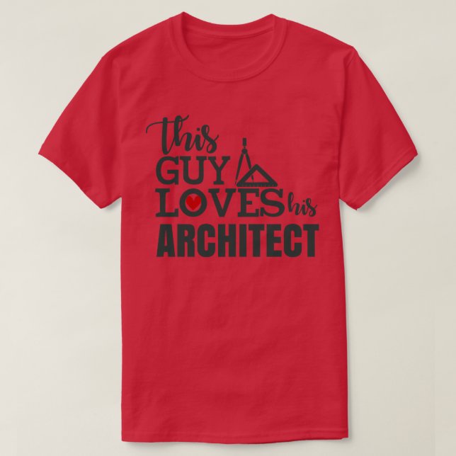 Dieser Typ Liebe seinen Architekten T-Shirt (Design vorne)