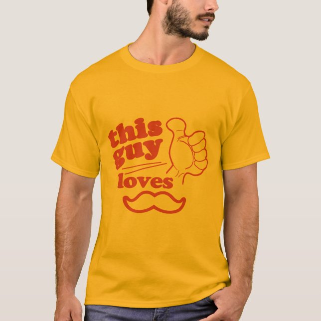 Dieser Typ Lieben Mustache T-Shirt (Vorderseite)