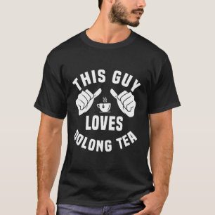 Dieser Typ Lieben Oolong Tea Bekleidung Traditione T-Shirt