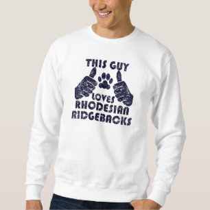 Dieser Typ-Lieben Rhodesian Ridgebacks Sweatshirt