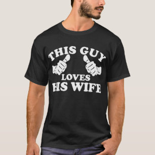 Dieser Typ-Lieben seine Ehefrau T-Shirt
