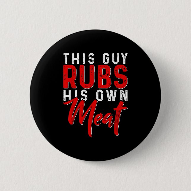 Dieser Typ Rubs sein eigenes Fleisch Funny Grillen Button (Vorderseite)