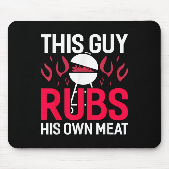 Dieser Typ Rubs sein eigenes Fleisch Funny Grillen Mousepad (Vorne)