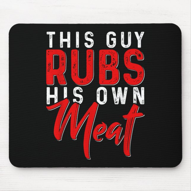 Dieser Typ Rubs sein eigenes Fleisch Funny Grillen Mousepad (Vorne)