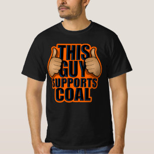 DIESER TYP UNTERSTÜTZT KOHLE T-Shirt