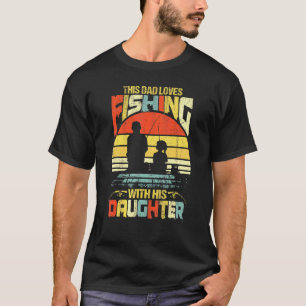 Dieser Vater liebt es, mit seiner Tochter angeln z T-Shirt