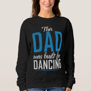 Dieser Vater wurde für den Dancing Liebe Dancer Va Sweatshirt