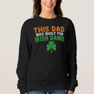 Dieser Vater wurde für Irish Dance Irish Dancing F Sweatshirt