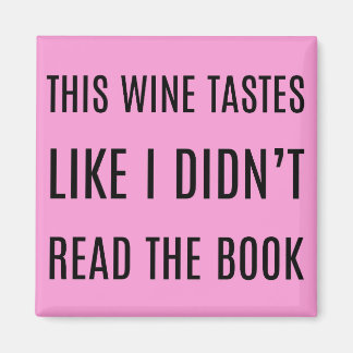 Dieser Wein schmeckt so, als hätte ich das Buch ni Magnet