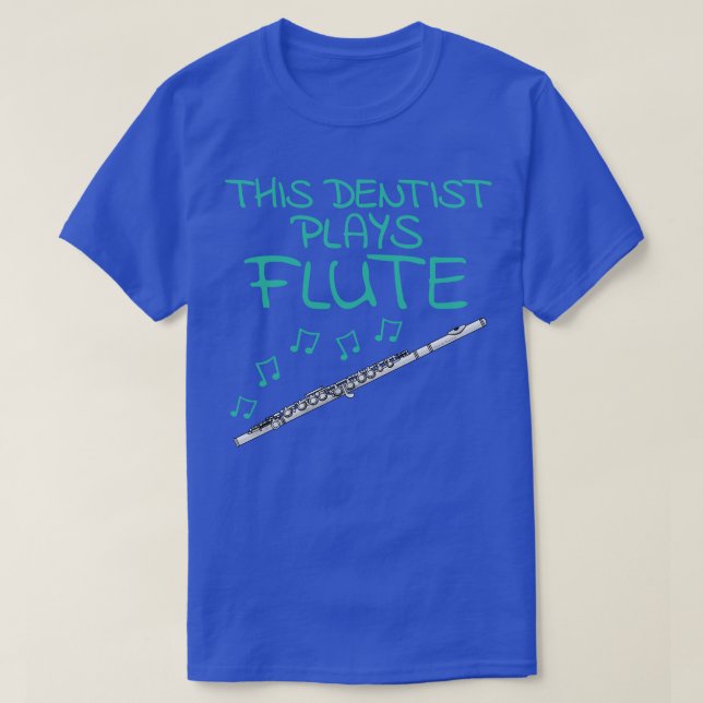 Dieser Zahnarzt spielt Flutflötist Woodwind Musike T-Shirt (Design vorne)
