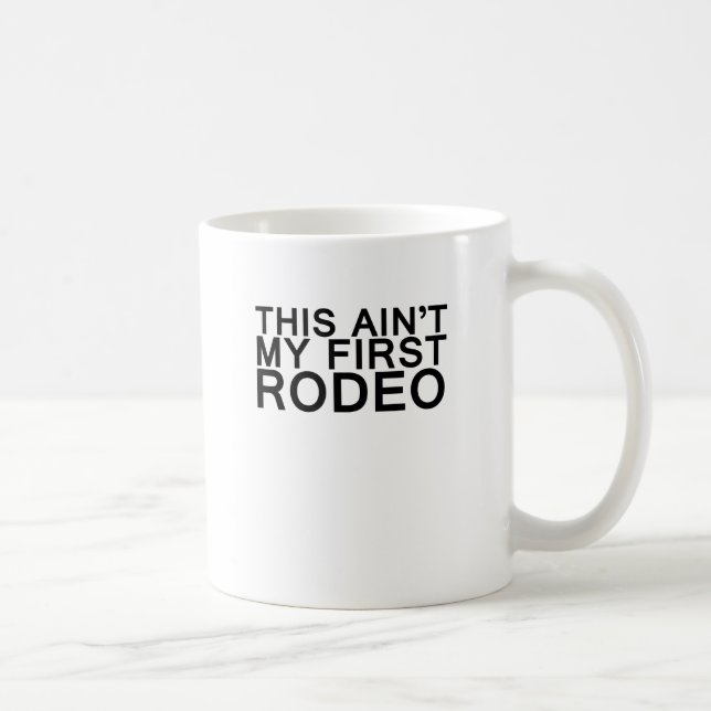 dieses aint mein erstes Rodeo Tasse (Rechts)