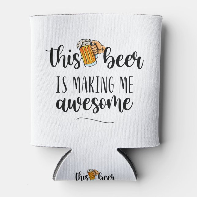 Dieses Bier macht mich Phantastisch aussehen könne Dosenkühler (Vorderseite)