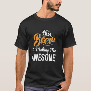 Dieses Bier macht mich zum großartigen Biertrinker T-Shirt