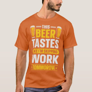 Dieses Bier schmeckt nach im aussprinting Work heu T-Shirt