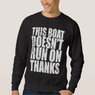Dieses Boot fährt nicht mit Thanks-Segelboot Sweatshirt