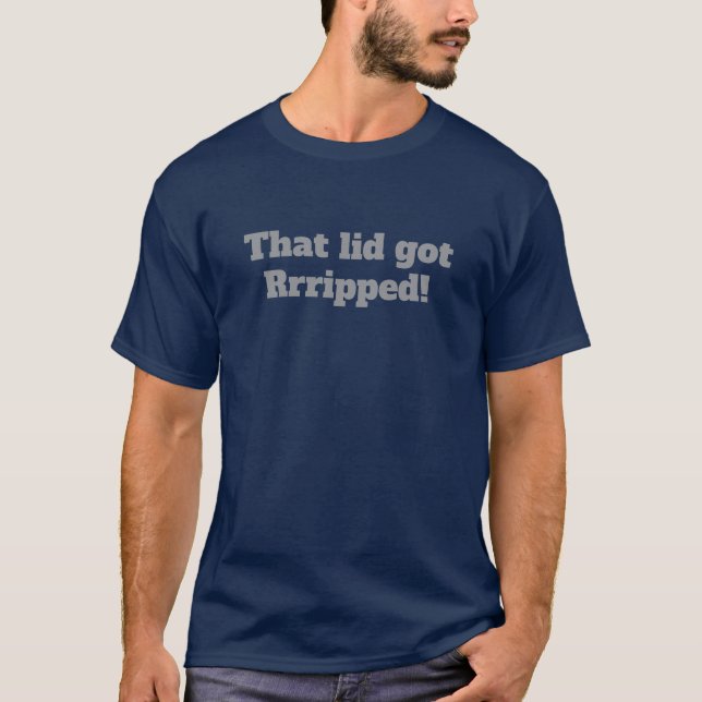 Dieses Deckel bekam Rrripp T-Shirt (Vorderseite)