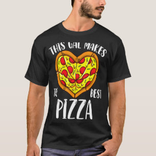 Dieses Gal macht den besten Pizza-Pizza-Koch T-Shirt