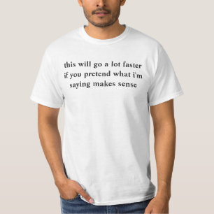 dieses geht viel schneller T-Shirt