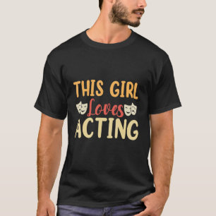 Dieses Girl Lieben Schauspiel Musicals Theater T-Shirt