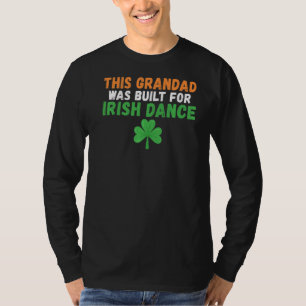 Dieses Grandad wurde für irischen Tanz gebaut T-Shirt