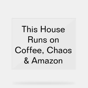 Dieses Haus läuft auf Kaffee, Chaos und Amazon Acrylschild