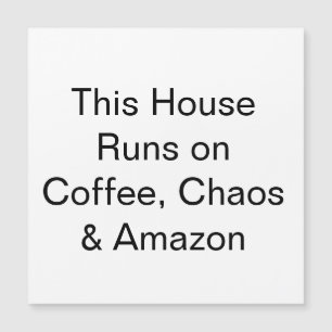 Dieses Haus läuft auf Kaffee, Chaos und Amazon Magnetkarte