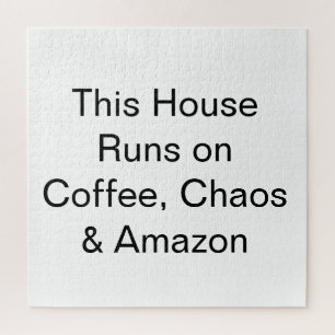 Dieses Haus läuft auf Kaffee, Chaos und Amazon Puzzle