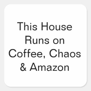 Dieses Haus läuft auf Kaffee, Chaos und Amazon Quadratischer Aufkleber
