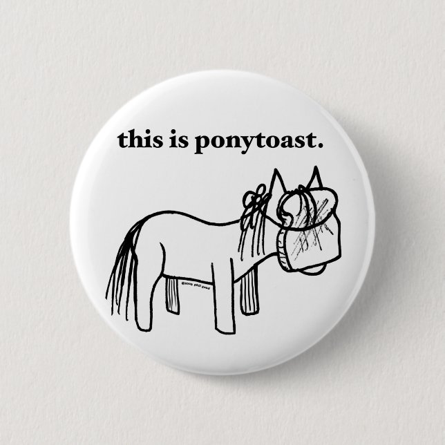 dieses ist ein ponytoast Knopf Button (Vorderseite)