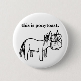 dieses ist ein ponytoast Knopf Button