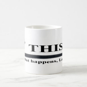 Dieses ist, was geschieht, Larry-Tasse Tasse