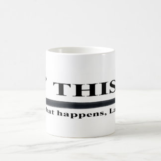 Dieses ist, was geschieht, Larry-Tasse Tasse