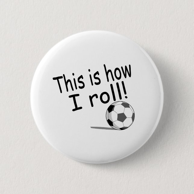 Dieses ist, wie ich rolle (Fußball) Button (Vorderseite)