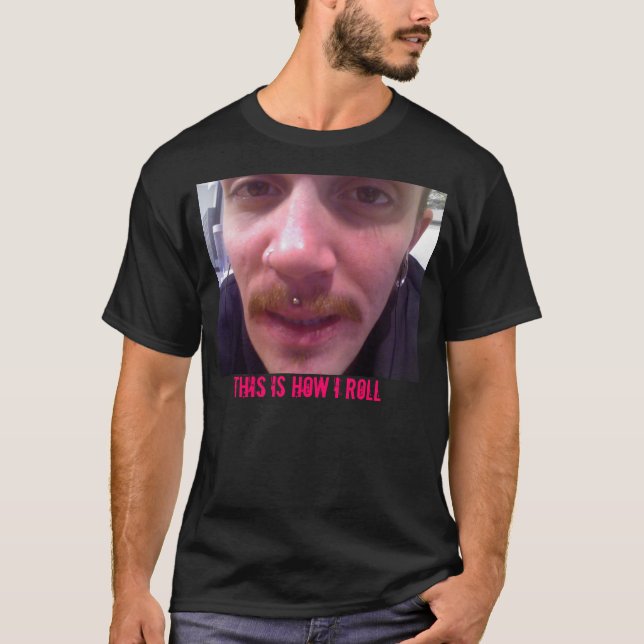 Dieses ist, wie ich rolle T-Shirt (Vorderseite)