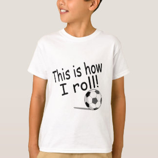 Dieses ist, wie ich rolle T-Shirt