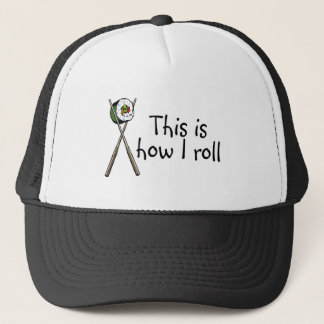 Dieses ist, wie ich Sushi rolle Truckerkappe