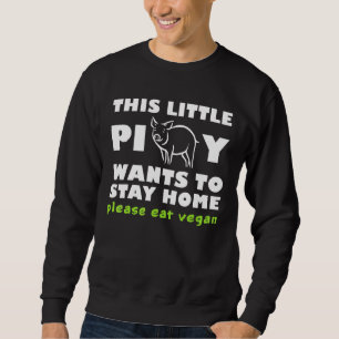 Dieses kleine Schweine Will Zuhause Bleibe Bitte e Sweatshirt