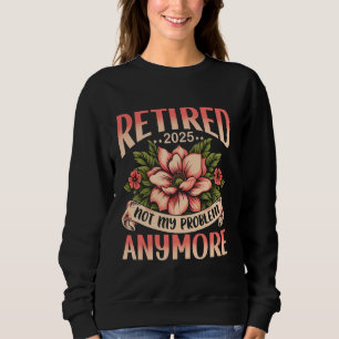 Dieses Mädchen ist 2025 müde, nicht mehr mein Prob Sweatshirt